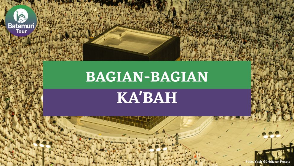 Mengenal Ka'bah, Ini Dia 12 Bagian Ka'bah yang Harus Kamu Tau!!